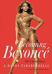 Okładka książki Becoming Beyoncé: The Untold Story J. Randy Taraborrelli