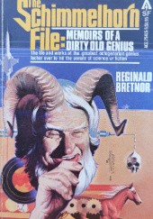 Okładka książki The Schimmelhorn File: Memoirs of a Dirty Old Genius Reginald Bretnor