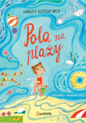 Okładka książki Pola na plaży Magdalena Kozieł-Nowak, Gabriela Rzepecka-Weiss