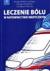 Okładka książki Leczzenie bólu w ratownictwie medycznym Jan Dobrogowski, Jerzy Robert Ładny, Jerzy Wordliczek, Jarosław Woroń