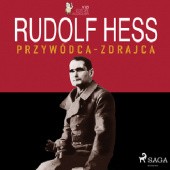 Okładka książki Rudolf Hess Przywódca-Zdrajca Lucas Hugo Pavetto, Giancarlo Villa