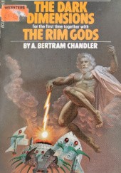 Okładka książki The Dark Dimensions / The Rim Gods A. Bertram Chandler