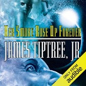 Okładka książki Her Smoke Rose Up Forever James Tiptree