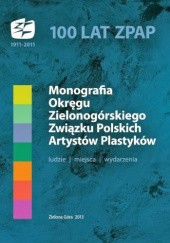 Okładka książki 100 lat ZPAP. Monografia Okręgu Zielonogórskiego Eugeniusz Jakubaszek, Leszek Kania, Igor Myszkiewicz
