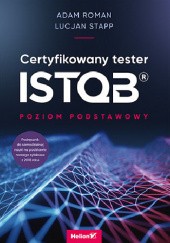 Okładka książki Certyfikowany tester ISTQB. Poziom podstawowy Adam Roman, Lucjan Stapp