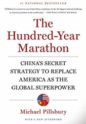 Okładka książki The Hundred-Year Marathon: China's Secret Strategy to Replace America as the Global Superpower Michael Pillsbury