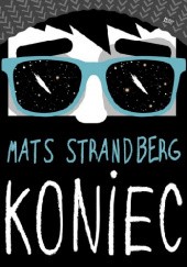 Okładka książki Koniec Mats Strandberg