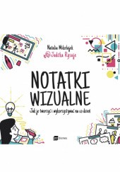 Okładka książki Notatki Wizualne. Jak je tworzyć i wykorzystywać na co dzień Natalia Mikołajek