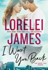 Okładka książki I want you back Lorelei James