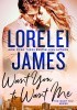 Okładka książki Want You to Want Me Lorelei James
