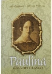 Okładka książki Paulina córka Ewy Felińskiej Zygmunt Szczęsny Feliński