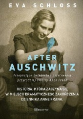 Okładka książki After Auschwitz. Przejmujące świadectwo przetrwania przyrodniej siostry Anny Frank Eva Schloss
