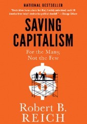 Okładka książki Saving Capitalism: For the Many, Not the Few Robert B. Reich