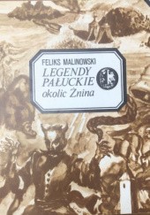 Okładka książki Legendy pałuckie okolic Żnina Feliks Malinowski