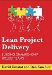 Okładka książki Lean Project Delivery. Building Championship Project Teams David Umstot