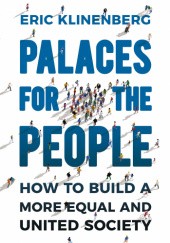 Okładka książki Palaces for the People Eric Klinenberg