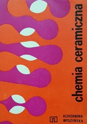 Okładka książki Chemia ceramiczna Aleksandra Wyszyńska