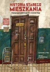 Okładka książki Historia starego mieszkania. Fascynująca podróż po XX-wiecznej Rosji Alexandra Litvina