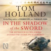In the Shadow of the Sword. The Battle for Global Empire and the End of the Ancient World