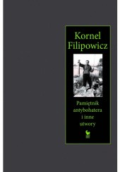 Okładka książki Pamiętnik antybohatera i inne utwory Kornel Filipowicz