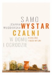 Okładka książki Samowystarczalni. W domu i ogrodzie. Joanna Włodarska