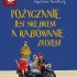 Pożyczanie jest srebrem, a rabowanie złotem