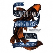 Okładka książki The Sunken Land Begins to Rise Again Michael John Harrison
