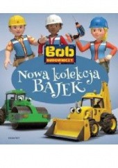 Okładka książki Bob Budowniczy. Nowa kolekcja bajek Paulina Kaniewska