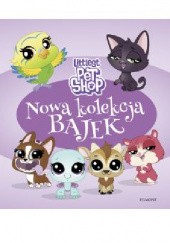 Okładka książki Littlest Pet Shop. Nowa kolekcja bajek Magdalena Stojicic