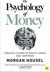 Okładka książki The Psychology of Money: Timeless lessons on wealth, greed, and happiness Morgan Housel