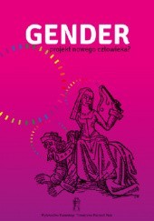 Okładka książki Gender – projekt nowego człowieka? Bogna Białecka, Jacek Kowalski, Witold Miedziak