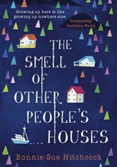 Okładka książki The Smell of Other People's Houses Bonnie-Sue Hitchcock