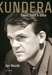 Okładka książki Kundera. Český život a doba Jan Novák