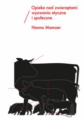 Okładka książki Opieka nad zwierzętami: wyzwania etyczne i społeczne. Hanna Mamzer