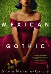Okładka książki Mexican Gothic Silvia Moreno-Garcia