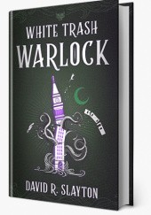 Okładka książki White Trash Warlock David R. Slayton