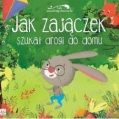 Okładka książki Jak zajączek szukał drogi do domu. praca zbiorowa