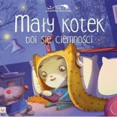 Okładka książki Mały kotek boi się ciemności. Bajki szczęśliwego dzieciństwa. praca zbiorowa