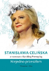 Okładka książki Stanisława Celińska. Niejedno przeszłam Karolina Prewęcka