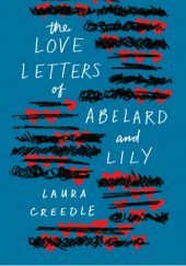 Okładka książki The Love Letters of Abelard and Lily Laura Creedle