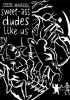 Sweet ass dudes like us