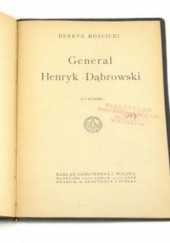 Okładka książki Generał Henryk Dąbrowski Henryk Mościcki