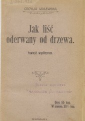 Okładka książki Jak liść oderwany od drzewa: powieść współczesna Cecylia Walewska