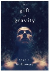 Okładka książki The Gift of Gravity Sage C. Holloway