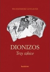 Okładka książki Dionizos. Trzy szkice Włodzimierz Lengauer