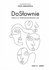 Okładka książki DoSłownie. Rzecz o porozumiewaniu się Magdalena Trus-Urbańska
