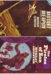 Okładka książki The Mutant Weapon / The Pirates of Zan Murray Leinster