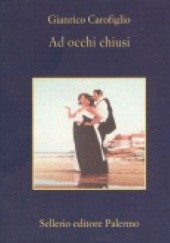 Okładka książki Ad occhi chiusi Gianrico Carofiglio