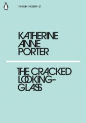 Okładka książki The Cracked Looking-Glass Katherine Anne Porter