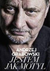 Okładka książki Andrzej Grabowski. Jestem jak motyl Andrzej Grabowski, Jakub Jabłonka, Paweł Łęczuk